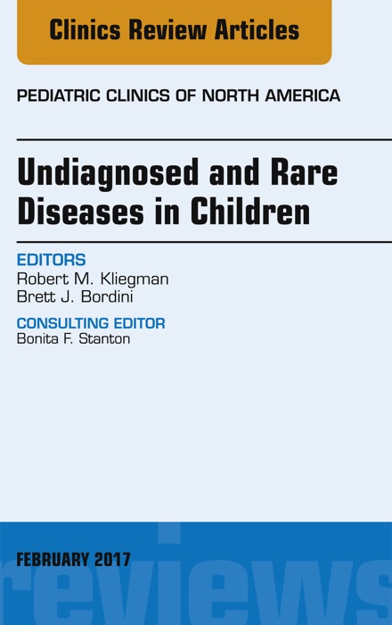 Undiagnosed and Rare Diseases in Children, An Issue of Pediatric Clinics of North America, E-Book
