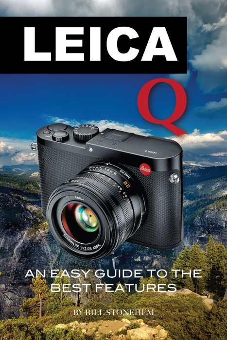 Leica Q: An Easy Guide to the Best Features