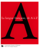 La langue française de A à Z - Collectif
