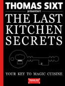 The Last Kitchen Secrets - Thomas Sixt