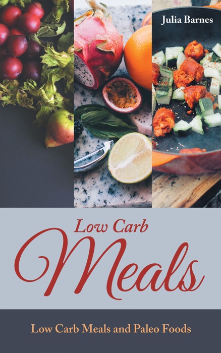 Low Carb Meals: Low Carb Meals and Paleo Foods