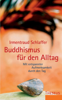 Buddhismus für den Alltag - Irmentraud Schlaffer