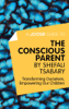 A Joosr Guide to... The Conscious Parent by Shefali Tsabary - Joosr
