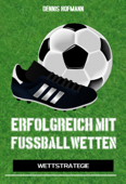 Erfolgreich mit Fußballwetten - Dennis Hofmann