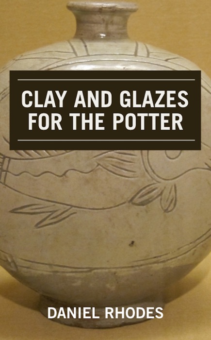 Clay and Glazes for the Potter