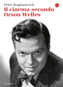 Il cinema secondo Orson Welles - Peter Bogdanovich