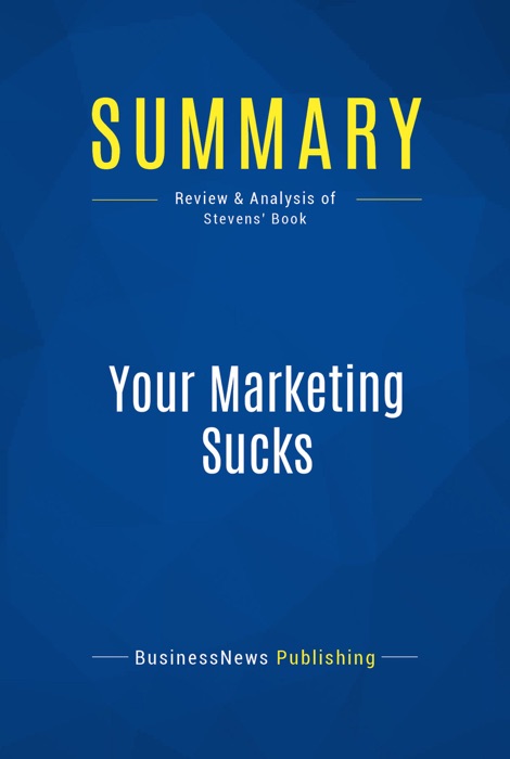 Summary: Your Marketing Sucks