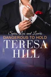 Dangerous To Hold (Spies, Lies & Lovers - Book 4) - Teresa Hill by  Teresa Hill PDF Download