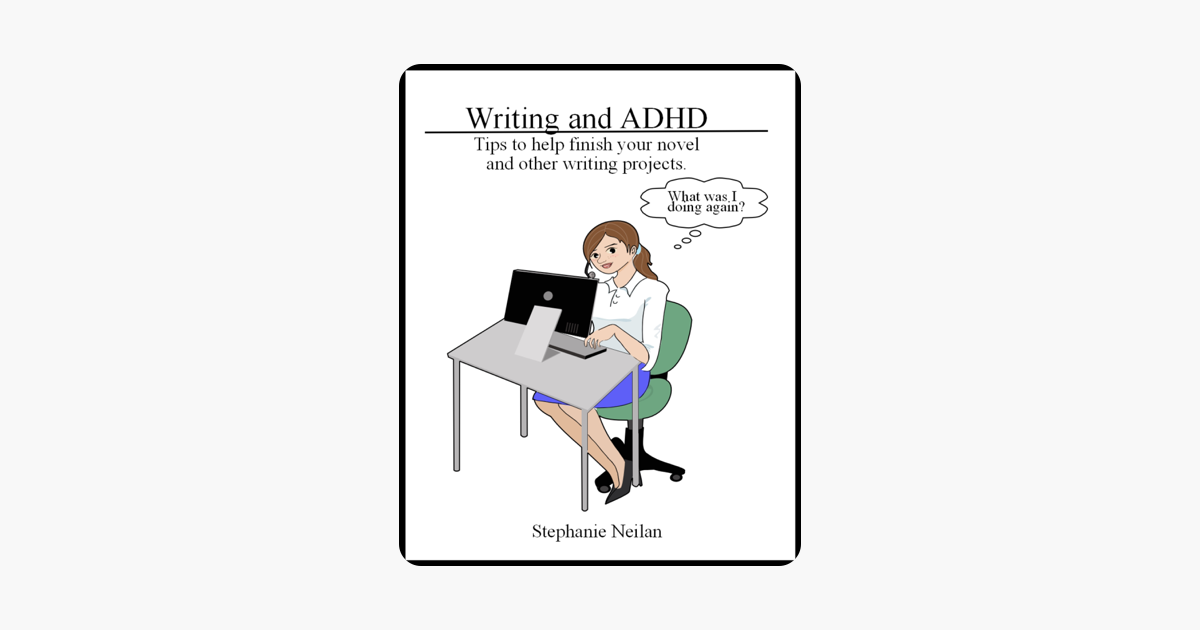 Writing And Adhd Tips To Help Finish Your Novel And Other Writing Projects - 