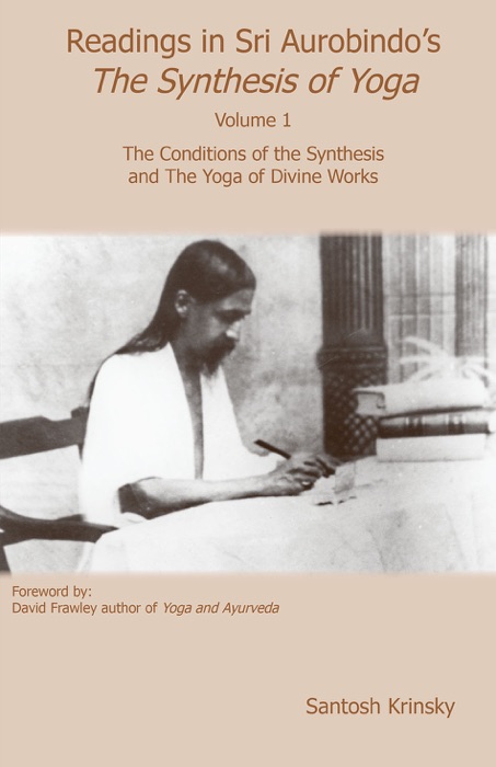 Readings in Sri Aurobindo's The Synthesis of Yoga Volume 1