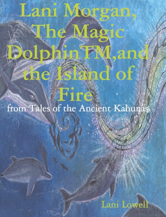 Lani Morgan, The Magic Dolphin and the Island of Fire