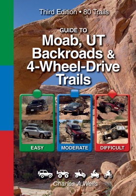 Guide to Moab, UT Backroads & 4-Wheel-Drive Trails 3rd Edition