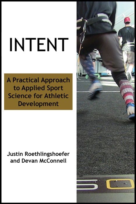 Intent: A Practical Approach to Applied Sport Science for Athletic Development