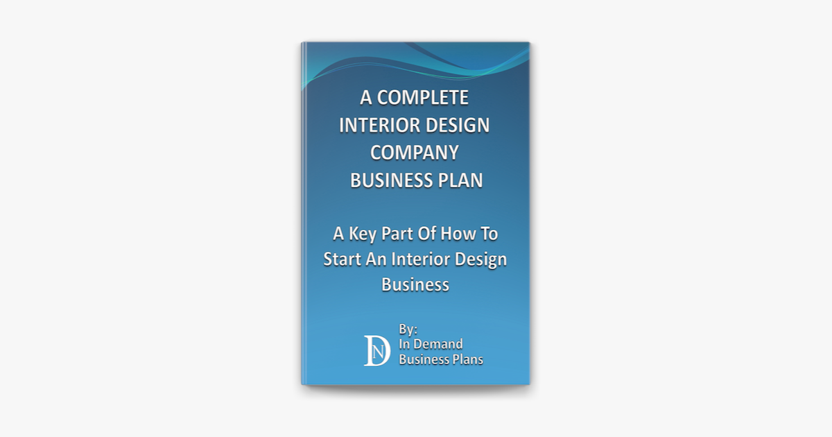 A Complete Interior Design Company Business Plan A Key Part Of How To Start An Interior Design Business On Apple Books