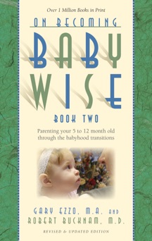 On Becoming Babywise: Book II - Gary Ezzo & Robert Bucknam