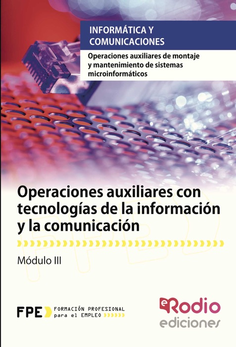 Operaciones auxiliares con tecnologías de la información y la comunicación. Operaciones auxiliares de montaje y mantenimiento de sistemas microinformáticos