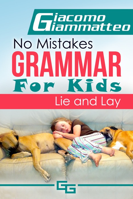 No Mistakes Grammar for Kids, Volume II, Lie and Lay