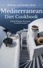 Mediterranean Diet Cookbook - Delicious and Healthy Mediterranean Meals: Mediterranean Cuisine - Mediterranean Diet for Beginners - Chef Paolo Ferrari