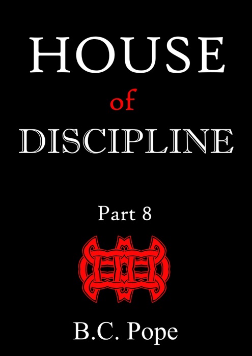 House of Discipline Part 8