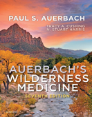 Auerbach's Wilderness Medicine - Paul S. Auerbach MD, MS, FACEP, MFAWM, FAAEM, Tracy A Cushing MD, MPH & N. Stuart Harris MD, MFA, FRCP Edin.