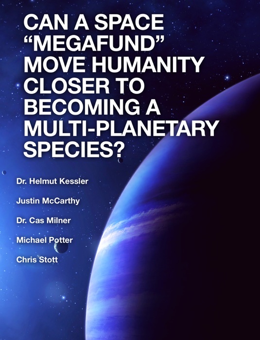 CAN A SPACE “MEGAFUND” MOVE HUMANITY CLOSER TO BECOMING A MULTI-PLANETARY SPECIES?