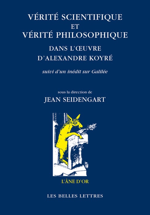 Vérité scientifique et vérité philosophique dans l'œuvre d'Alexandre Koyré