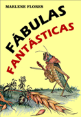 Fábulas fantásticas - Marlene Flores