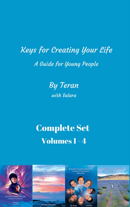 Keys for Creating Your Life, A Guide for Young People, Complete Set Volumes 1-4