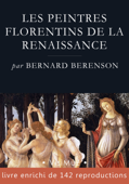 Les peintres florentins de la Renaissance - Bernard Berenson