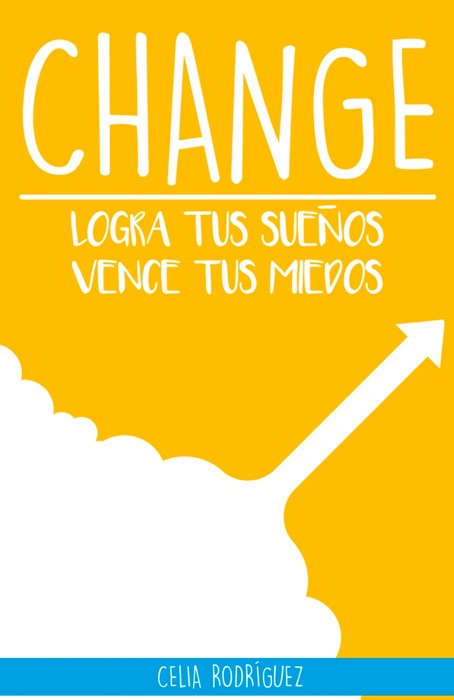 Change: logra tus sueños, vence tus miedos.