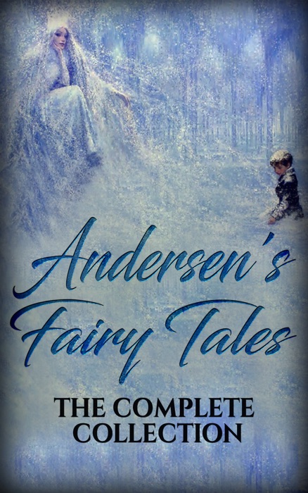 Andersen's Fairy Tales: The complete collection
