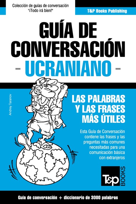 Guía de Conversación Español-Ucraniano y vocabulario temático de 3000 palabras