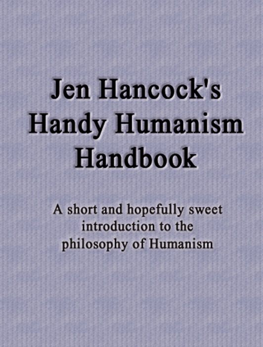 Jen Hancock's Handy Humanism Handbook