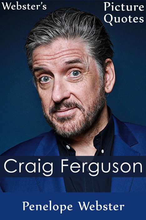 Webster's Craig Ferguson Picture Quotes