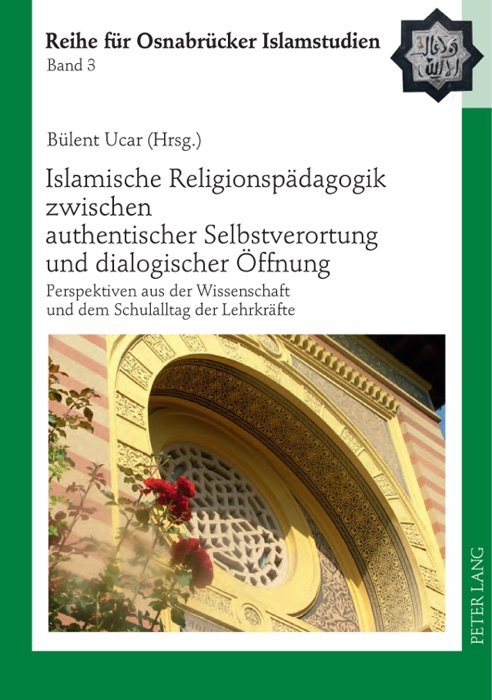 Islamische Religionspädagogik zwischen authentischer Selbstverortung und dialogischer Öffnung