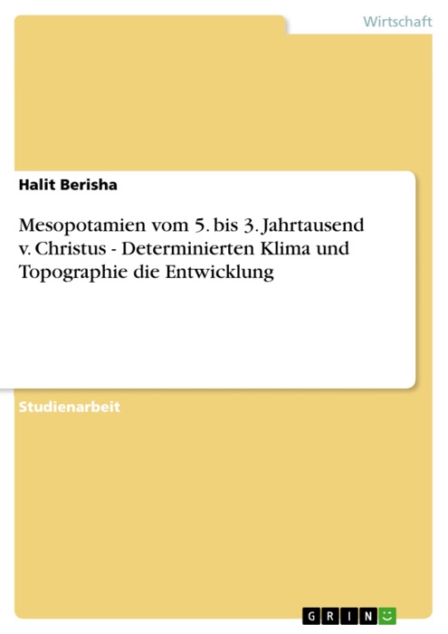 Mesopotamien vom 5. bis 3. Jahrtausend v. Christus  -  Determinierten Klima und Topographie die Entwicklung