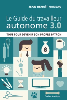 Le Guide du travailleur autonome 3.0 - Jean-Benoit Nadeau
