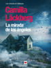 La mirada de los ángeles - Camilla Läckberg