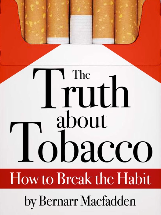 The Truth about Tobacco - How to break the habit