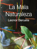 La Mala Naturaleza - Leonor Beruete