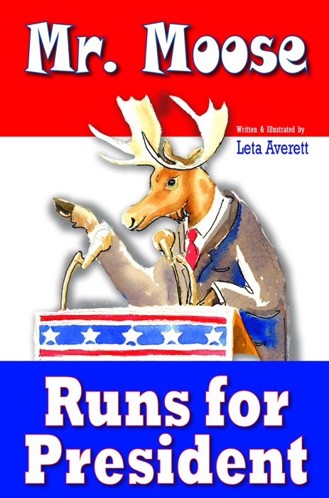 Mr. Moose Runs For President