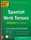 Practice Makes Perfect Spanish Verb Tenses, Premium 3rd Edition - Dorothy Richmond