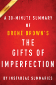 The Gifts of Imperfection by Brene Brown A 30-minute Summary - InstaRead Summaries