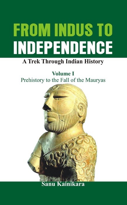 From Indus to Independence - A Trek Through Indian History