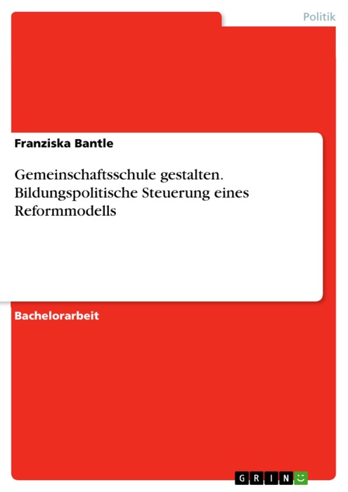 Gemeinschaftsschule gestalten. Bildungspolitische Steuerung eines Reformmodells