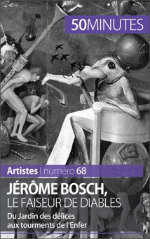 Jérôme Bosch, le faiseur de diables - Thomas Jacquemin