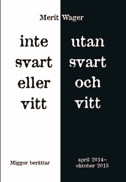 Inte svart eller vitt utan svart och vitt - april 2014-oktober 2015