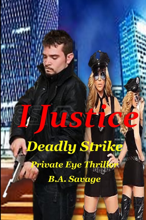 I Justice: Deadly Strike Private Eye Thriller