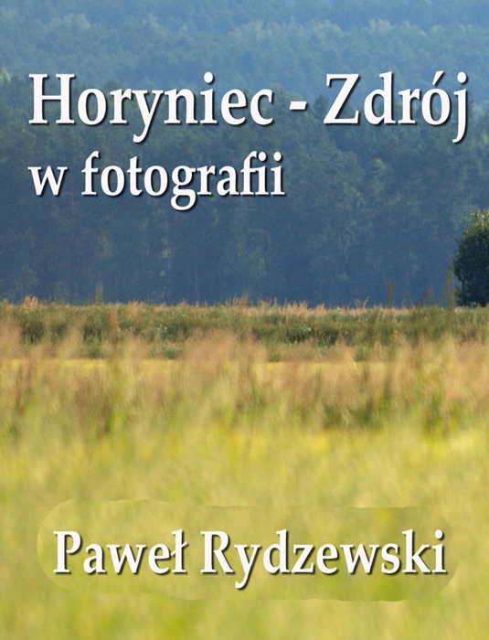 Horyniec - Zdroj w fotografii