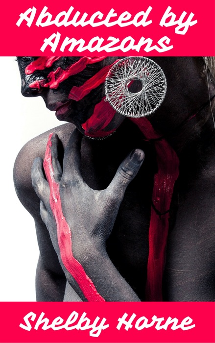 Abducted by Amazons